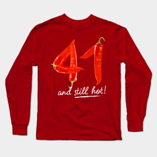 41st Birthday Gifts - 41 Years and still Hot Long Sleeve T-Shirt